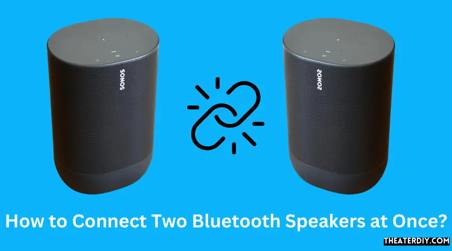 How to Connect Two Bluetooth Speakers at Once?