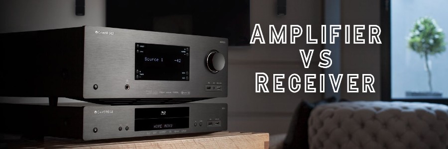 Amplifier vs Receiver