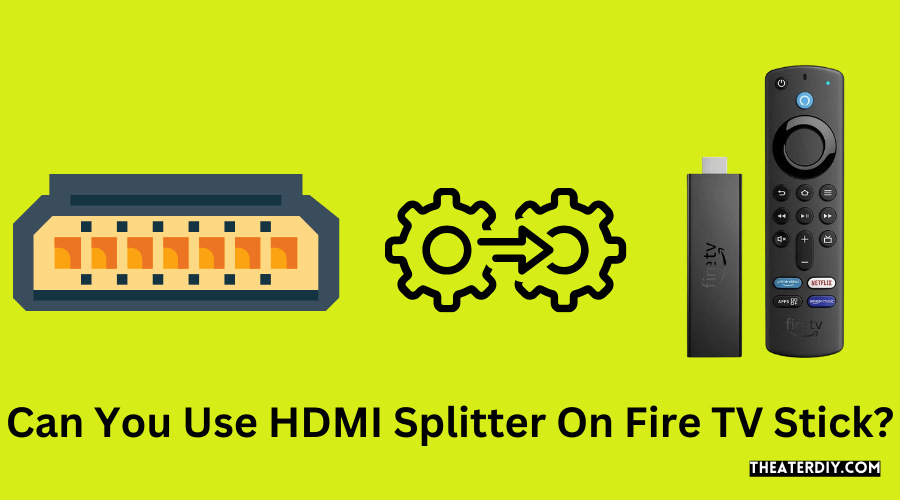 Can You Use HDMI Splitter On Fire TV Stick