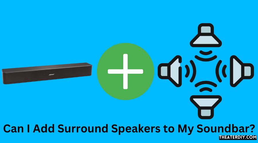 Can I Add Surround Speakers to My Soundbar
