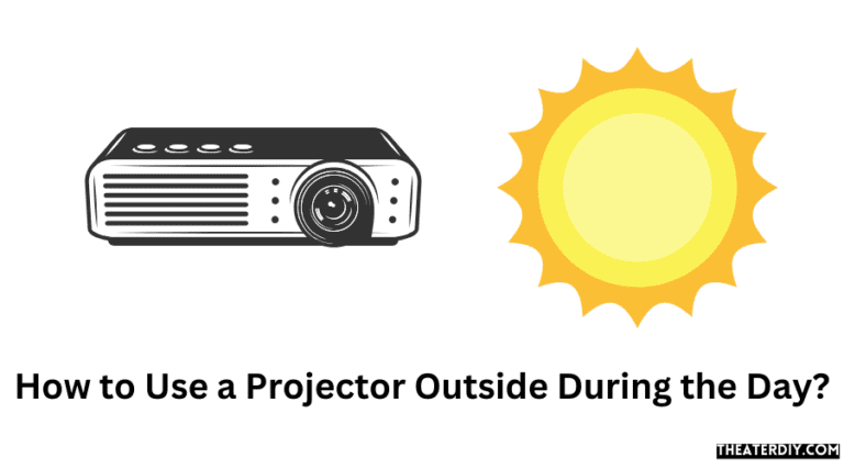 How to Use a Projector Outside During the Day? TheaterDIY