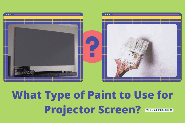 What Type of Paint to Use for Projector Screen?
