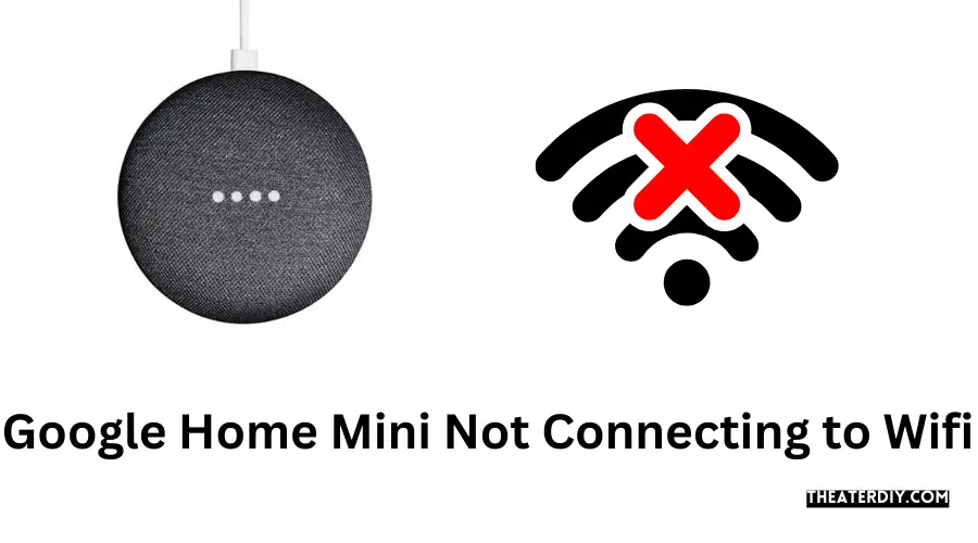 Google Home Mini Not Connecting to Wifi