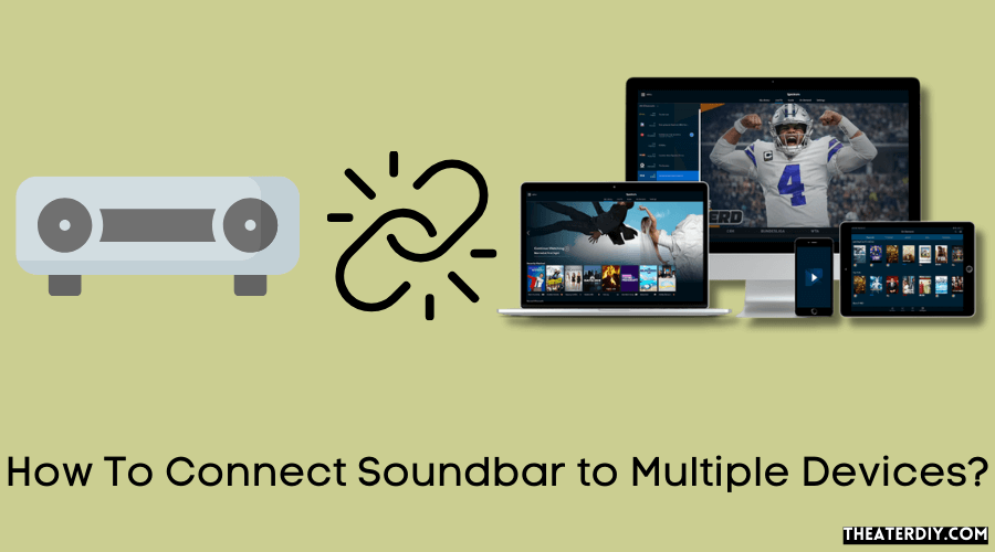 How To Connect Soundbar to Multiple Devices?