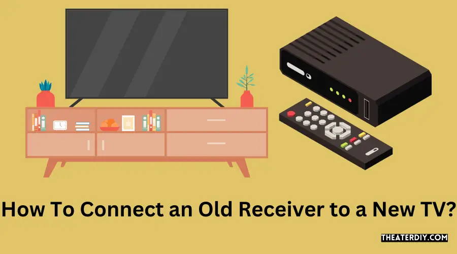 How To Connect an Old Receiver to a New TV?