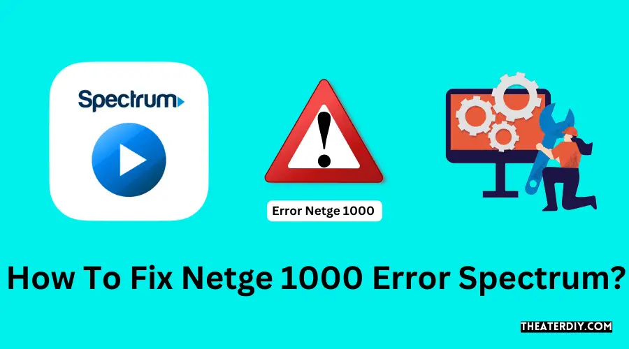 How To Fix Netge 1000 Error Spectrum