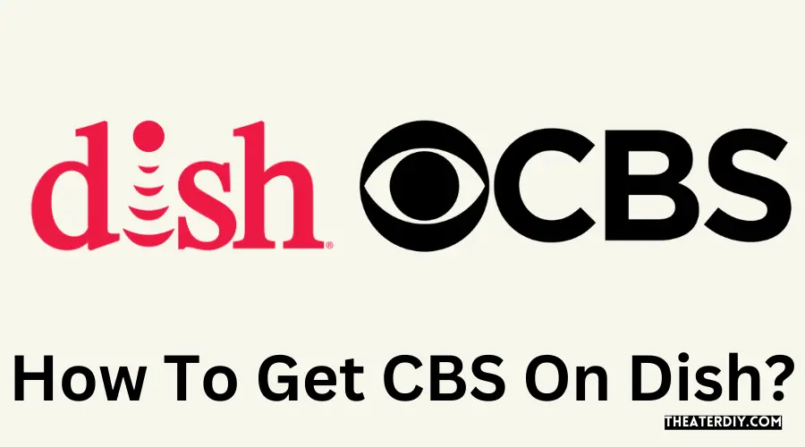 How To Get CBS On Dish?