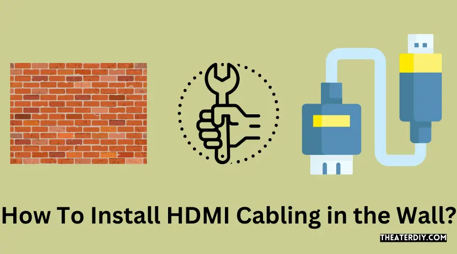 How To Install HDMI Cabling in the Wall?