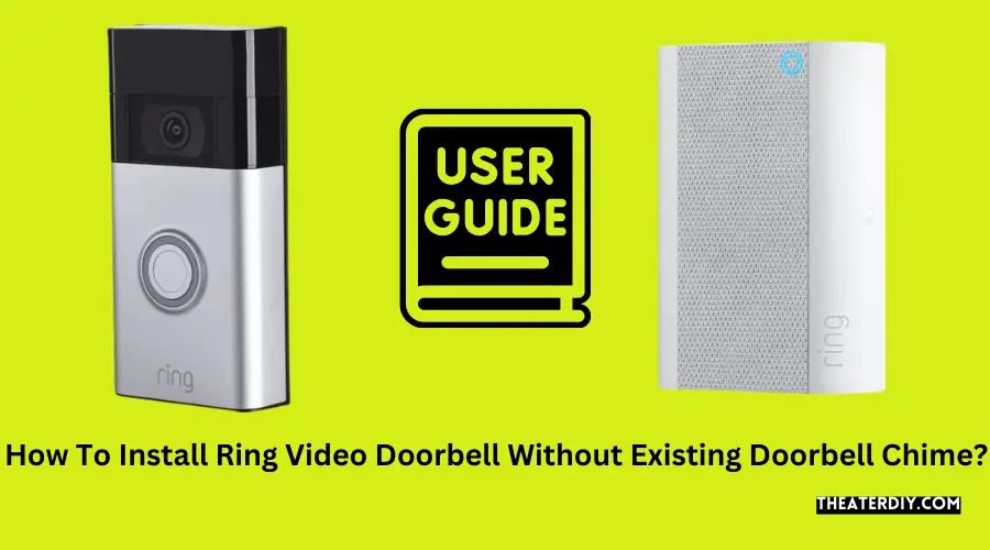How To Install Ring Video Doorbell Without Existing Doorbell Chime?