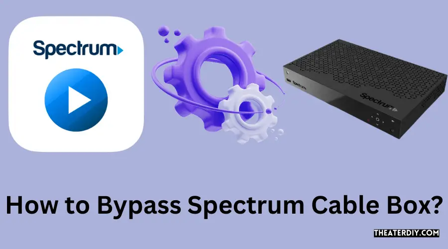How to Bypass Spectrum Cable Box?