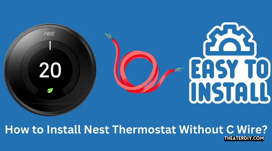 How to Install Nest Thermostat Without C Wire?