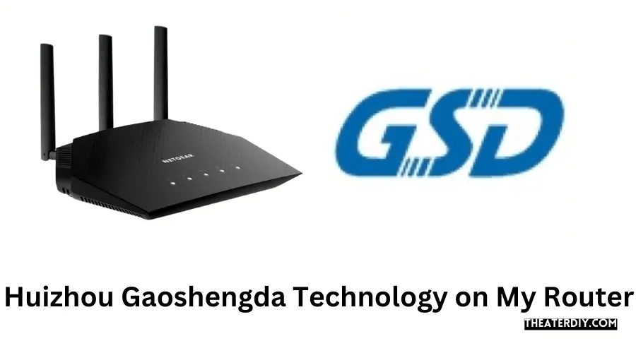 Huizhou Gaoshengda Technology on My Router