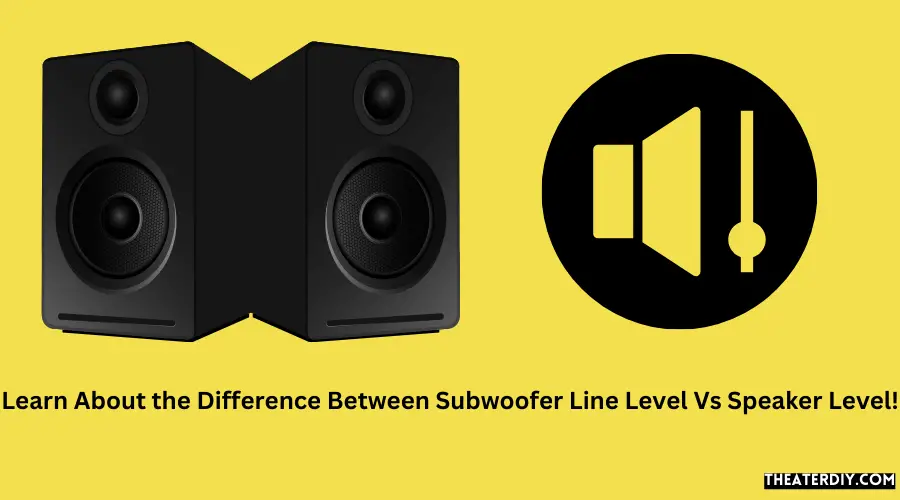 Learn About the Difference Between Subwoofer Line Level and speaker Level!