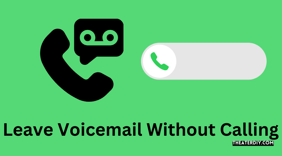 Leave Voicemail Without Calling