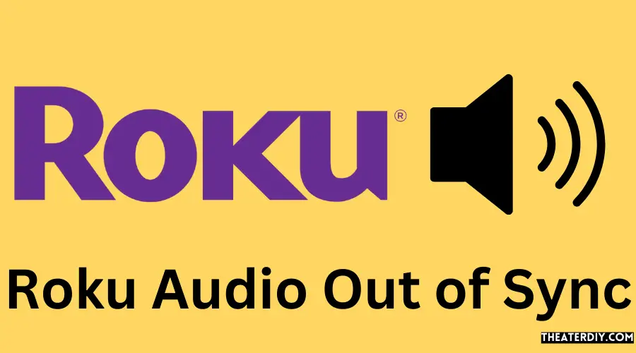 Roku Audio Out of Sync (2024)