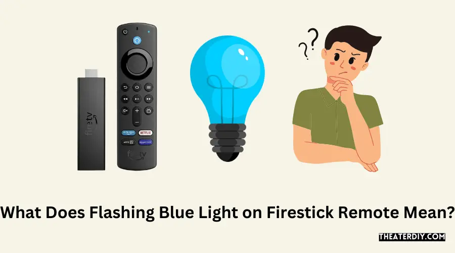 What Does Flashing Blue Light on Firestick Remote Mean?