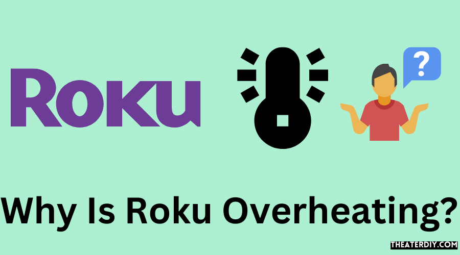 Why Is Roku Overheating?