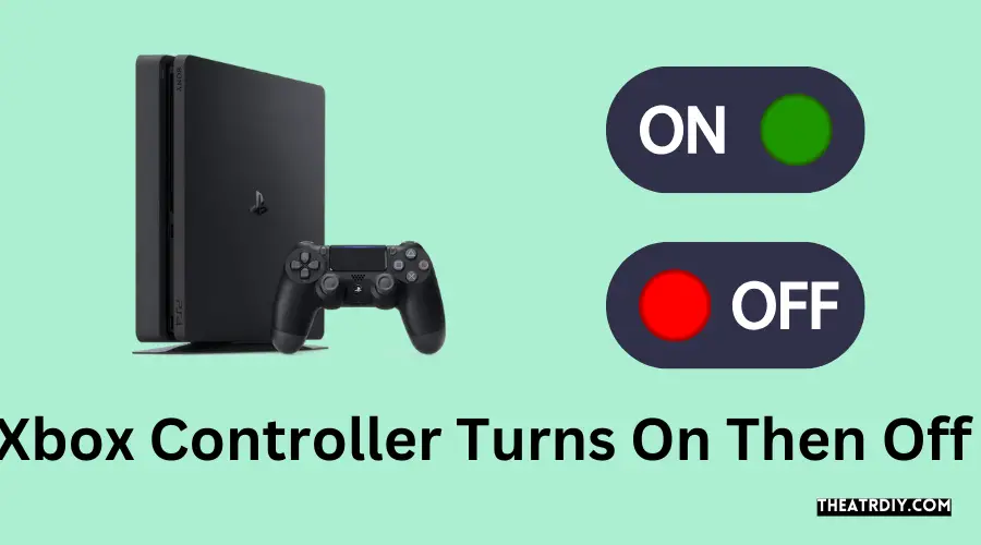 Xbox Controller Turns On Then Off