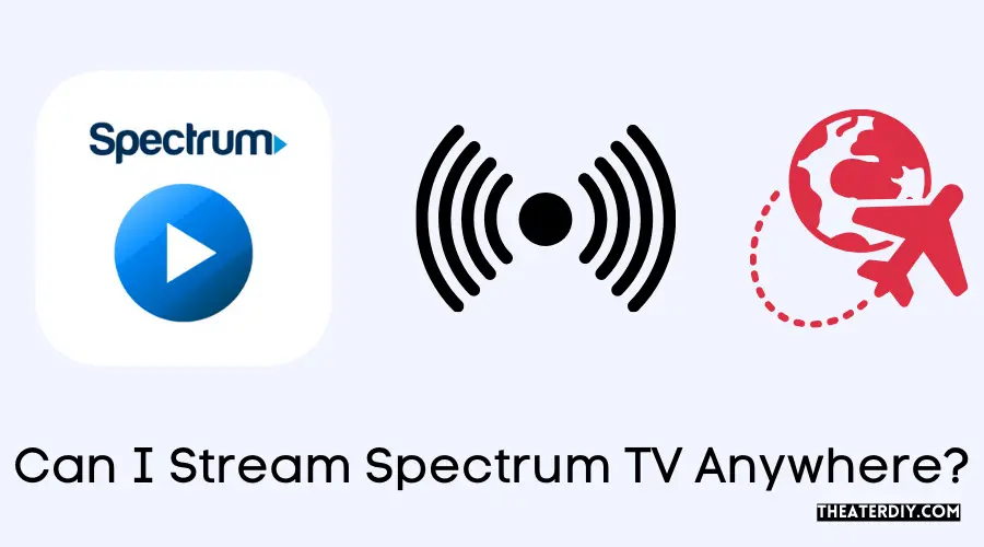 Can I Stream Spectrum TV Anywhere?