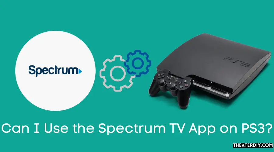 Can I Use the Spectrum TV App on PS3?