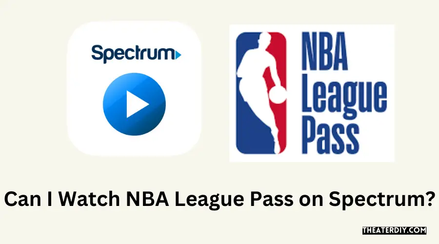 Can I Watch NBA League Pass on Spectrum?