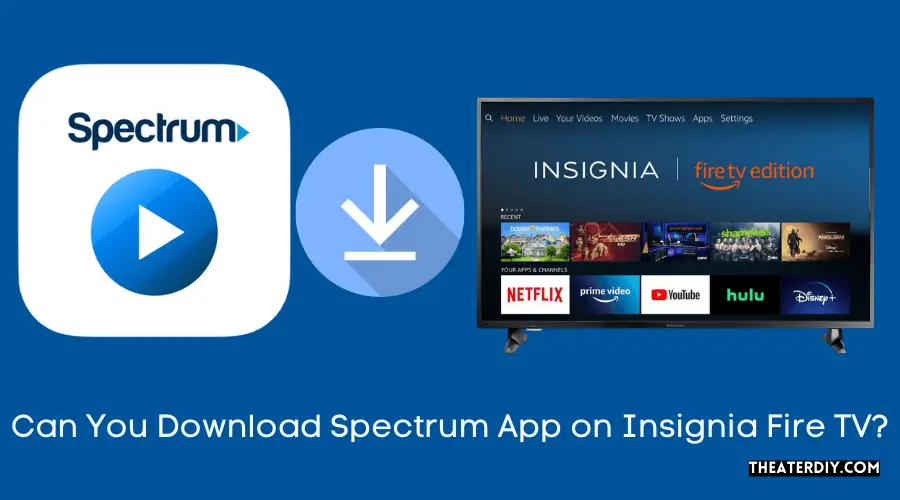 Can You Download the Spectrum App on Insignia Fire TV?