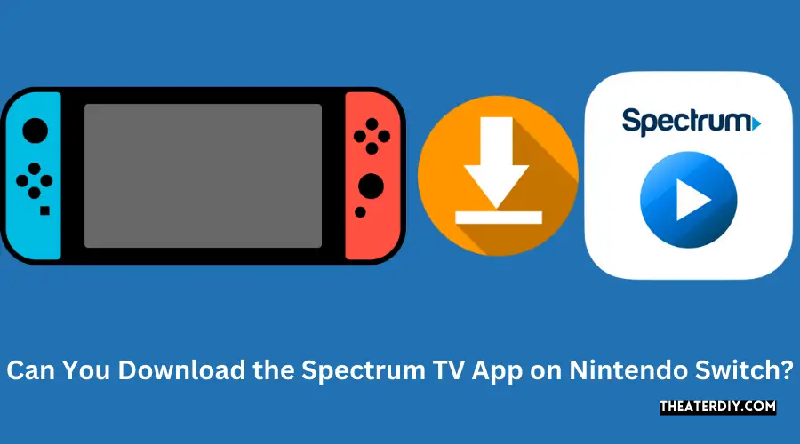 Can You Download the Spectrum TV App on Nintendo Switch?