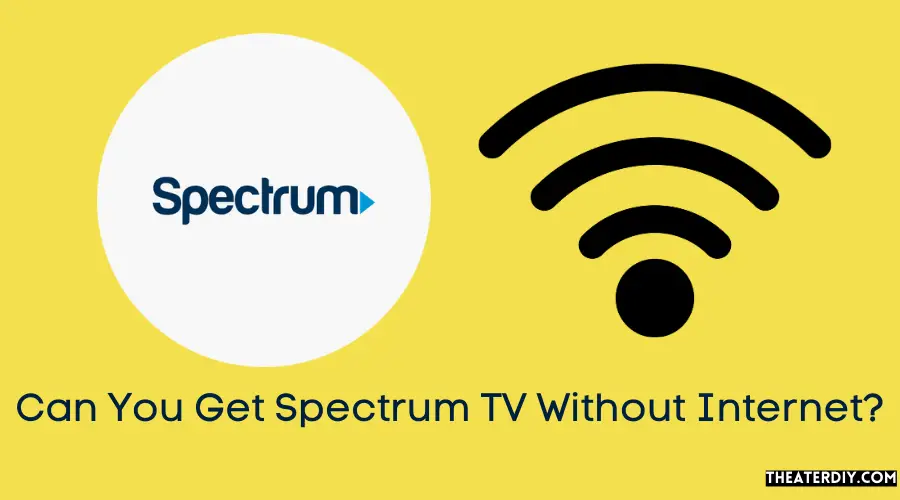 Can You Get Spectrum TV Without Internet?
