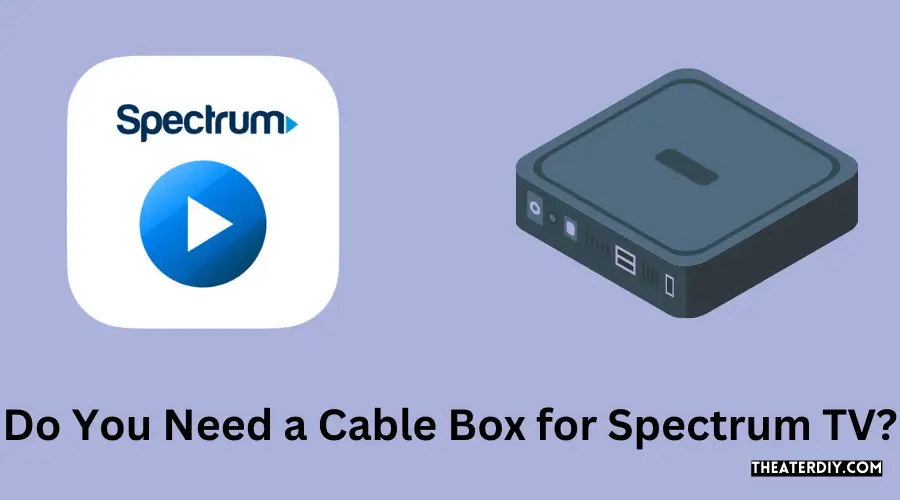 Do You Need a Cable Box for Spectrum TV?