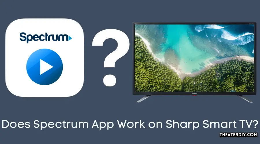 Does Spectrum App Work on Sharp Smart TV?