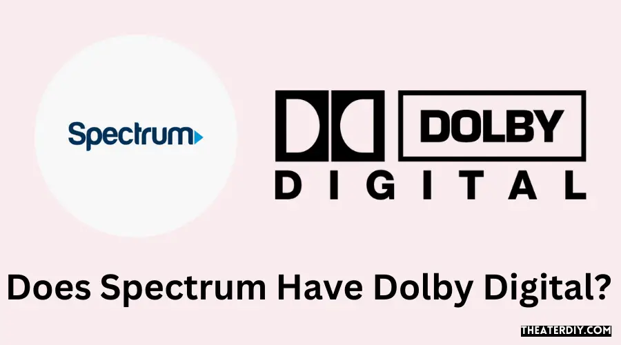 Does Spectrum Have Dolby Digital?