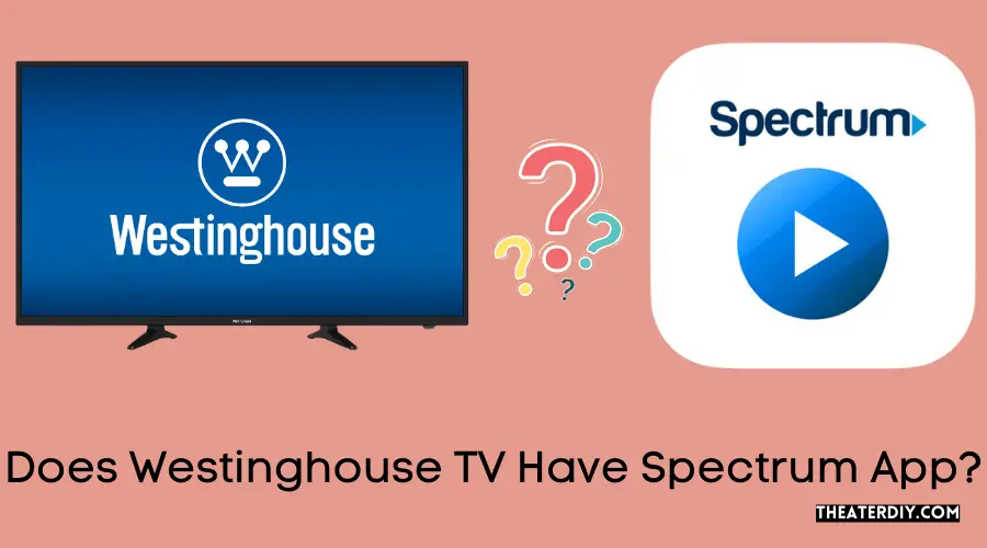 Does Westinghouse TV Have Spectrum App?