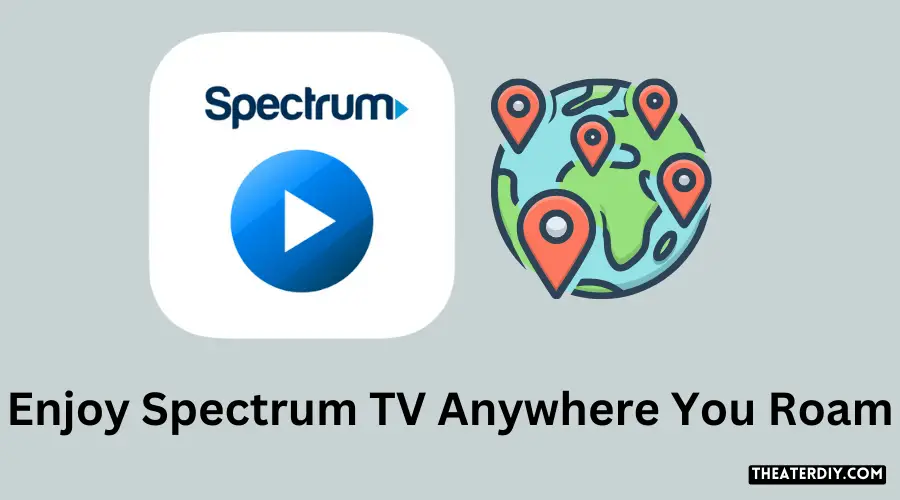 Enjoy Spectrum TV Anywhere You Roam