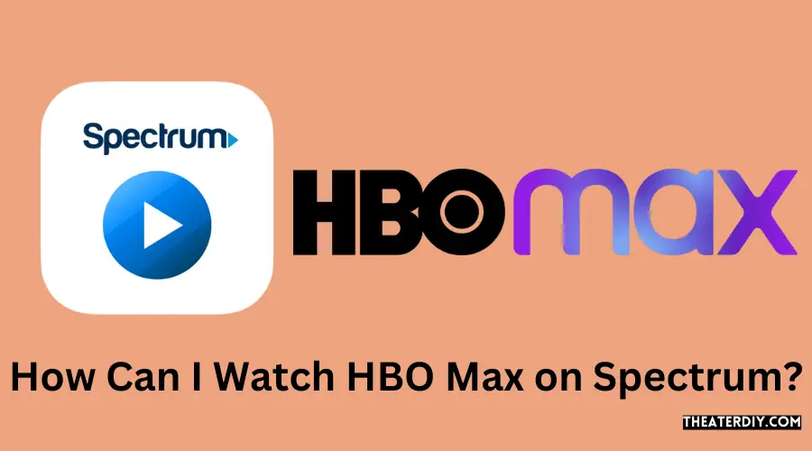 How Can I Watch HBO Max on Spectrum? (2024)