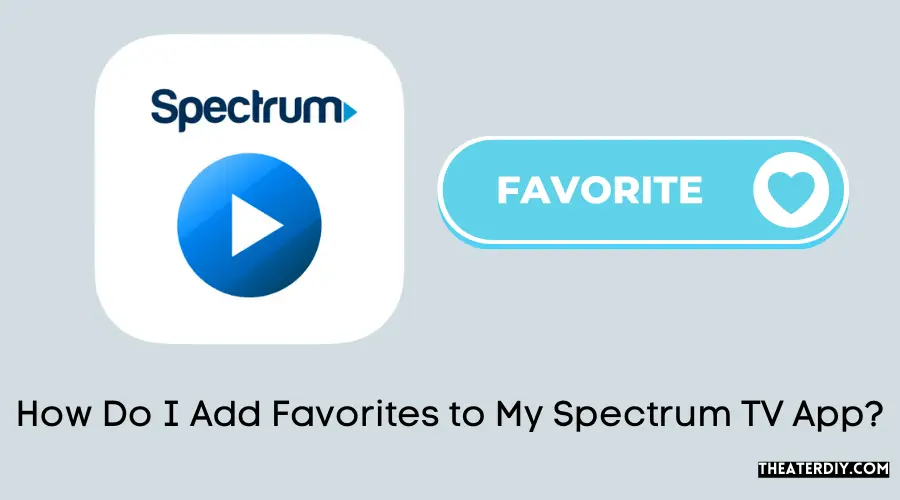 How Do I Add Favorites to My Spectrum TV App?