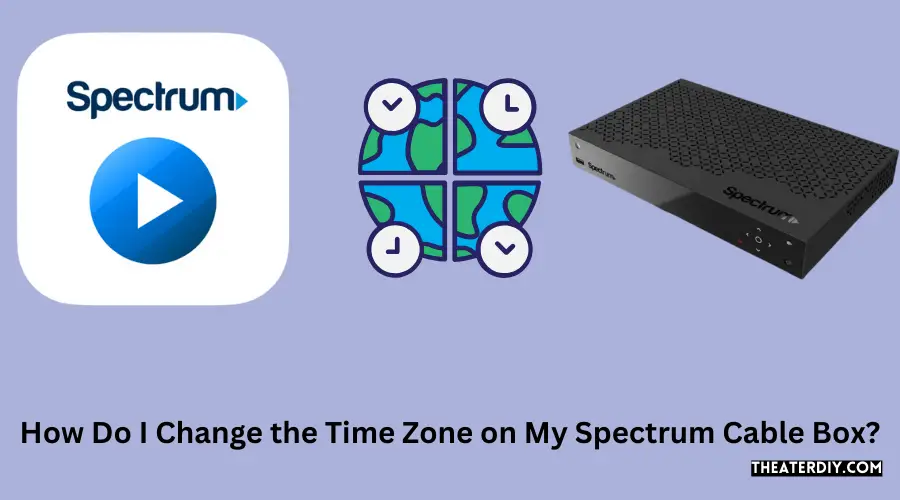 How Do I Change the Time Zone on My Spectrum Cable Box?