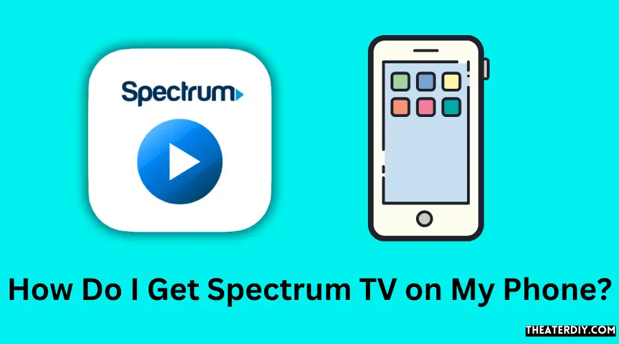 How Do I Get Spectrum TV on My Phone?