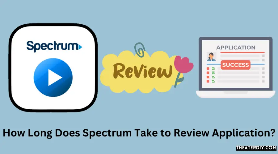 How Long Does Spectrum Take to Review Application?