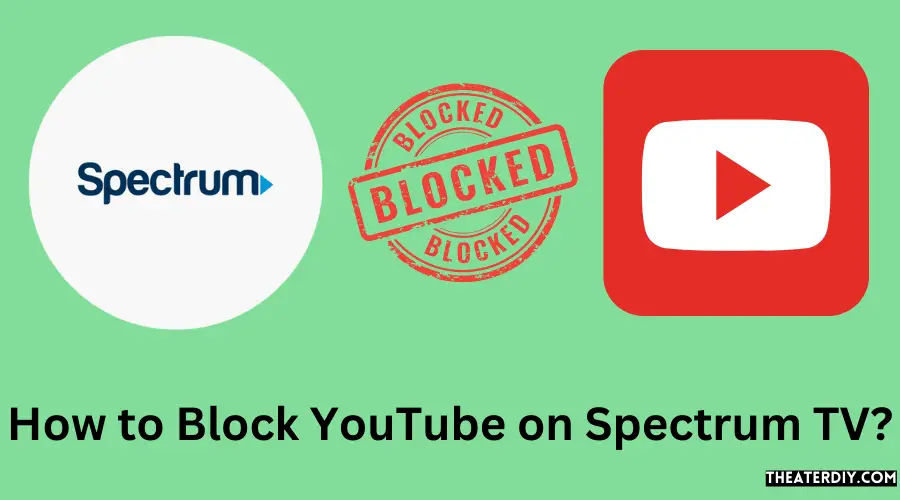 How to Block YouTube on Spectrum TV?