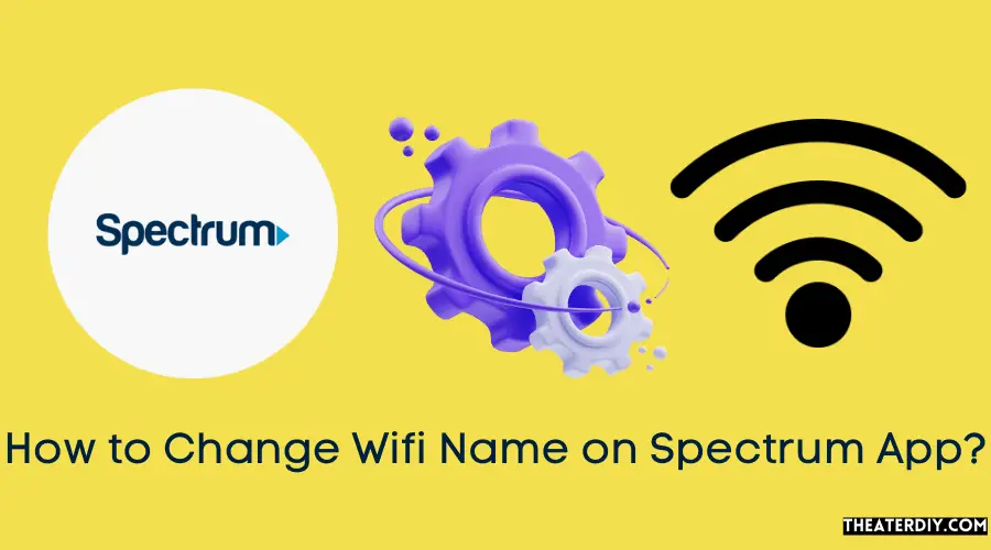How to Change Wifi Name on Spectrum App?
