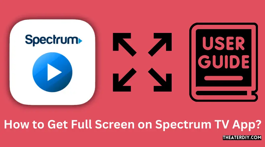 How to Get Full Screen on Spectrum TV App?