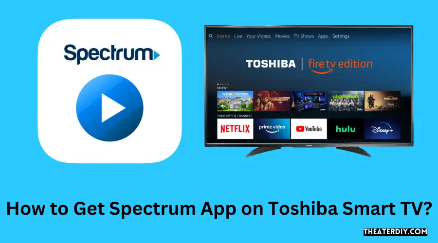 How to Get Spectrum App on Toshiba Smart TV?