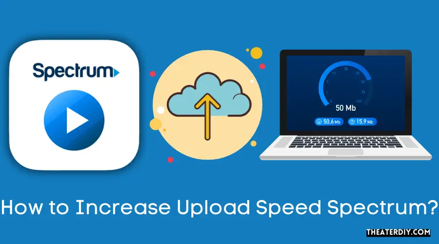 How to Increase Upload Speed Spectrum