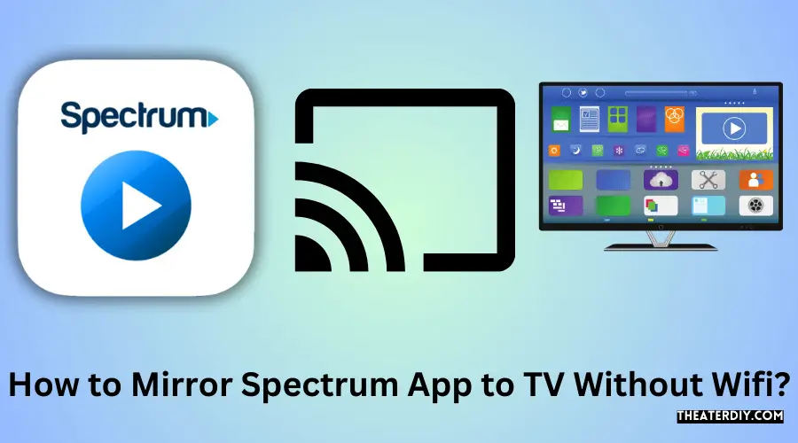 How to Mirror Spectrum App to TV Without Wifi