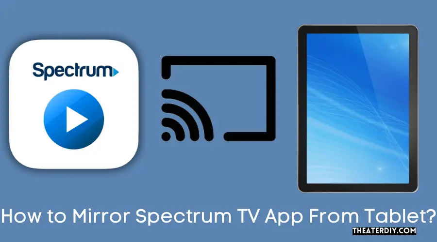 How to Mirror Spectrum TV App From Tablet?