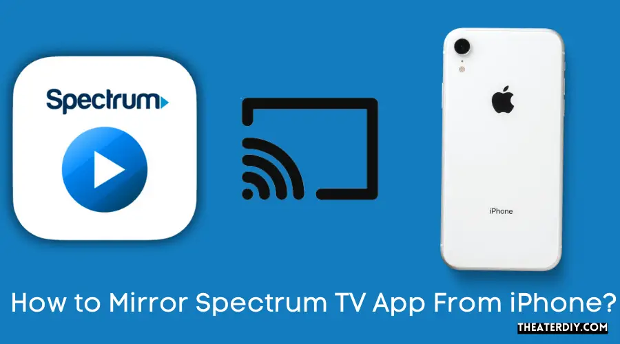 How to Mirror Spectrum TV App From iPhone?