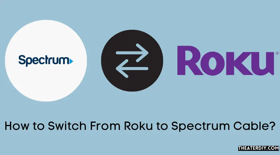 How to Switch From Roku to Spectrum Cable?