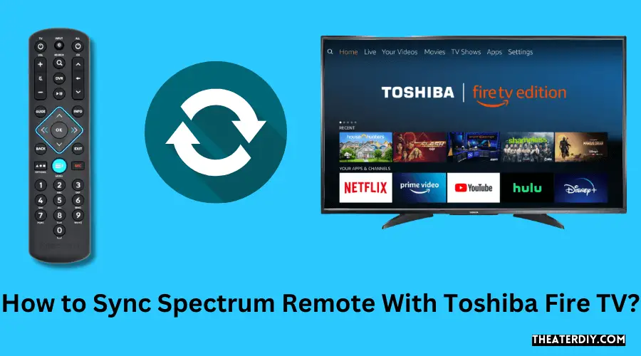 How to Sync Spectrum Remote With Toshiba Fire TV?