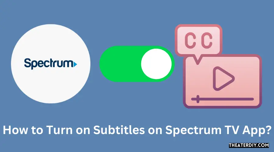 How to Turn on Subtitles on Spectrum TV App?