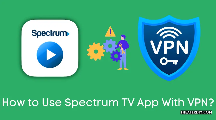 How to Use Spectrum TV App With VPN?